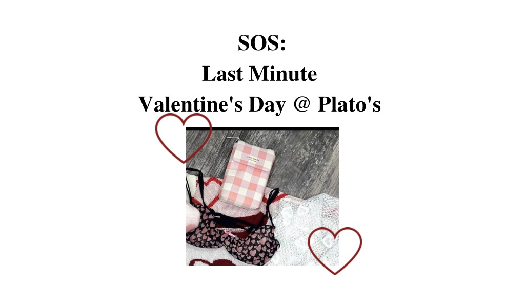 Last Minute Valentine’s Day @ Plato’s